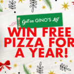 Gino’s Holiday List – Free Pizza for a Year!