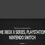 Take the survey and be entered to WIN THE XBOX X SERIES, PLAYSTATION 5 OR NINTENDO SWITCH