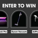 Enter to win a MacBook Pro, a Dyson Vacuum or AirPod Pros