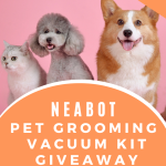 Neabot Pet Grooming Vacuum Kit Giveaway